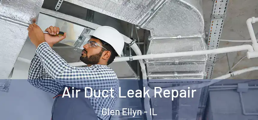  Air Duct Leak Repair Glen Ellyn - IL
