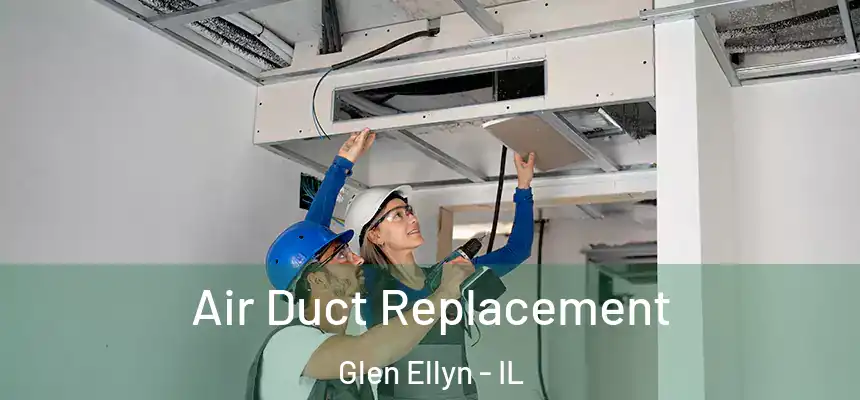 Air Duct Replacement Glen Ellyn - IL