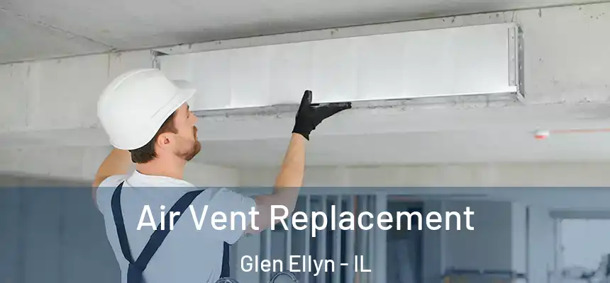  Air Vent Replacement Glen Ellyn - IL
