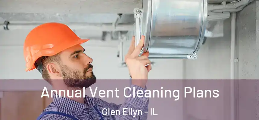  Annual Vent Cleaning Plans Glen Ellyn - IL