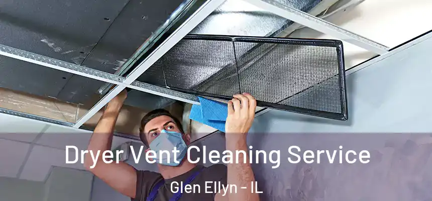  Dryer Vent Cleaning Service Glen Ellyn - IL