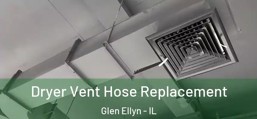 Dryer Vent Hose Replacement Glen Ellyn - IL