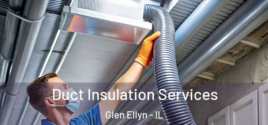Duct Insulation Services Glen Ellyn - IL