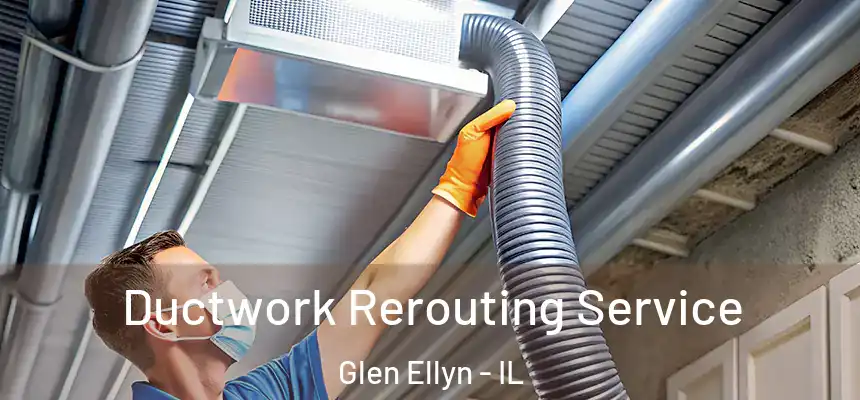  Ductwork Rerouting Service Glen Ellyn - IL