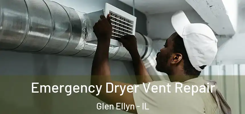  Emergency Dryer Vent Repair Glen Ellyn - IL