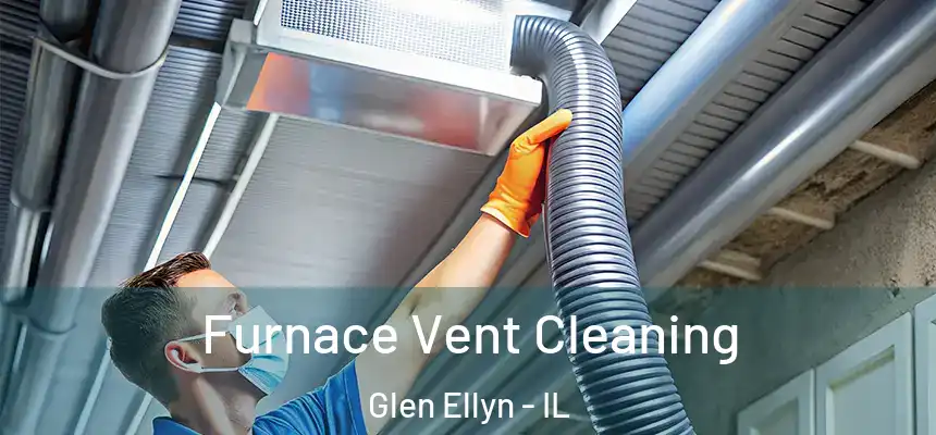 Furnace Vent Cleaning Glen Ellyn - IL