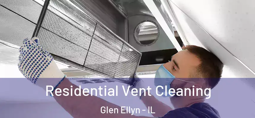 Residential Vent Cleaning Glen Ellyn - IL