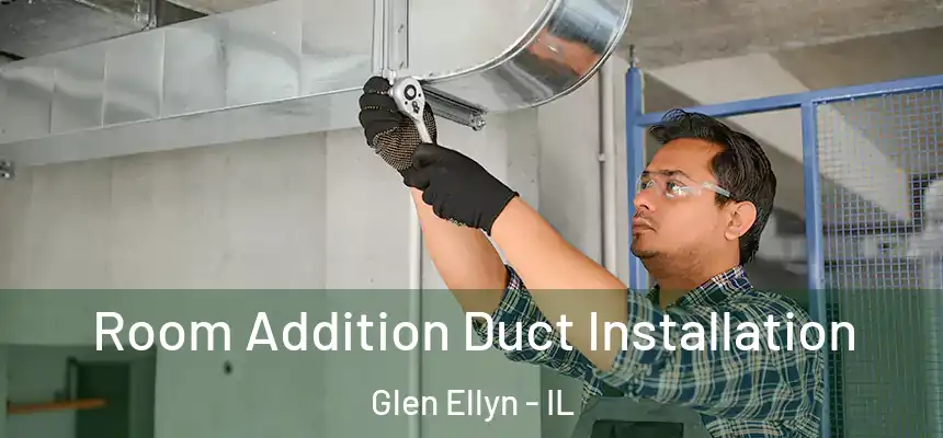  Room Addition Duct Installation Glen Ellyn - IL