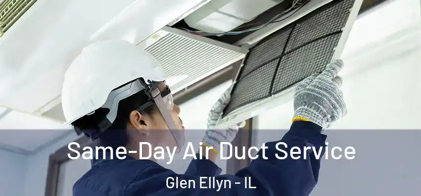  Same-Day Air Duct Service Glen Ellyn - IL