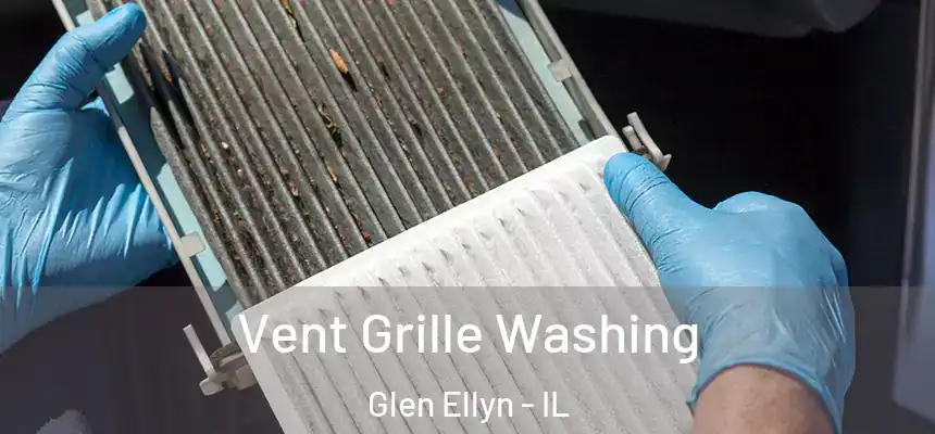 Vent Grille Washing Glen Ellyn - IL