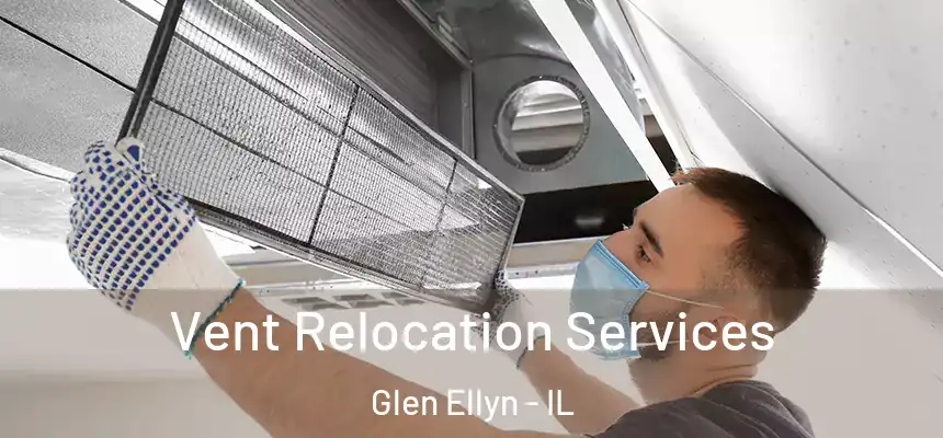  Vent Relocation Services Glen Ellyn - IL